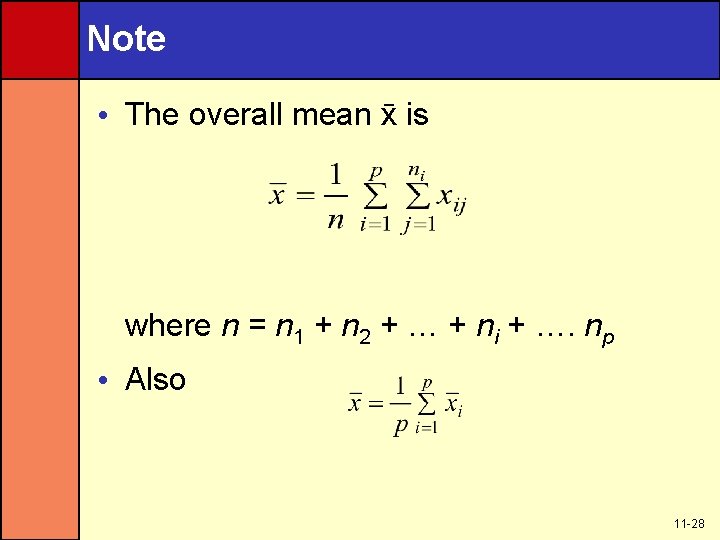 Note • The overall mean x is where n = n 1 + n