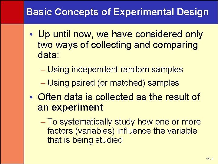 Basic Concepts of Experimental Design • Up until now, we have considered only two