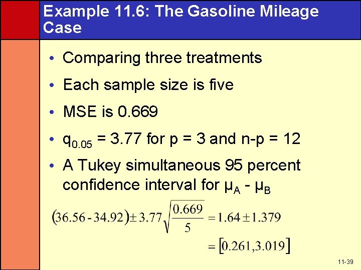 Example 11. 6: The Gasoline Mileage Case • Comparing three treatments • Each sample