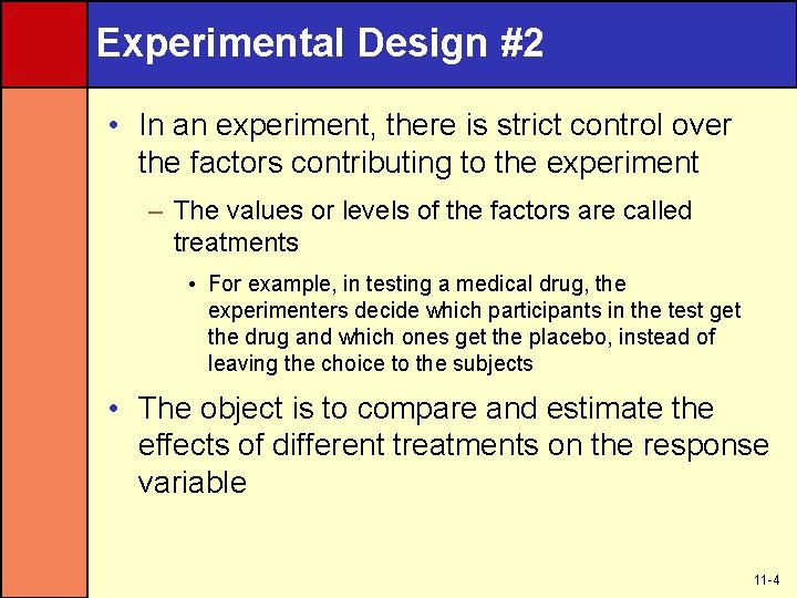 Experimental Design #2 • In an experiment, there is strict control over the factors