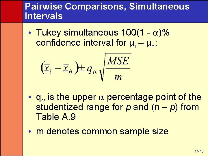 Pairwise Comparisons, Simultaneous Intervals • Tukey simultaneous 100(1 - )% confidence interval for µi