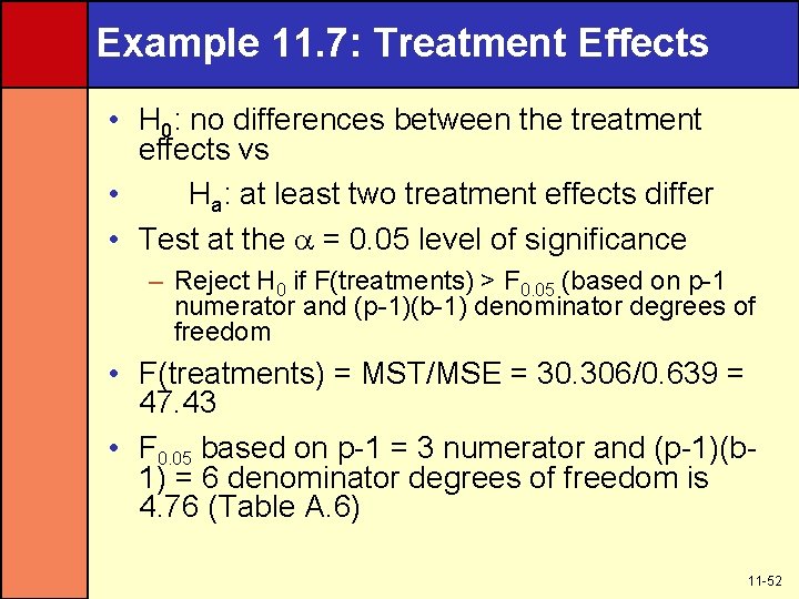 Example 11. 7: Treatment Effects • H 0: no differences between the treatment effects