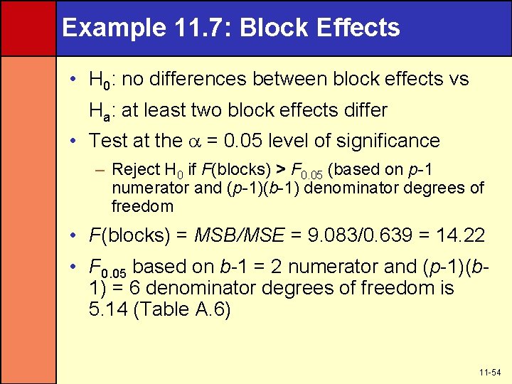 Example 11. 7: Block Effects • H 0: no differences between block effects vs