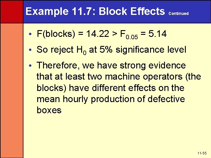 Example 11. 7: Block Effects Continued • F(blocks) = 14. 22 > F 0.