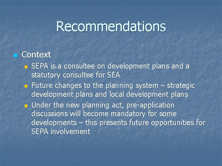 Recommendations n Context n n n SEPA is a consultee on development plans and