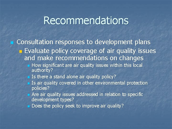 Recommendations n Consultation responses to development plans n Evaluate policy coverage of air quality