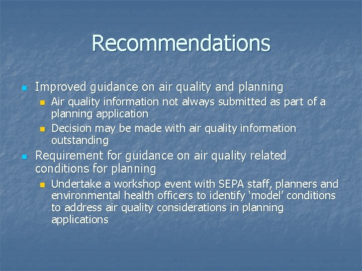 Recommendations n Improved guidance on air quality and planning n n n Air quality