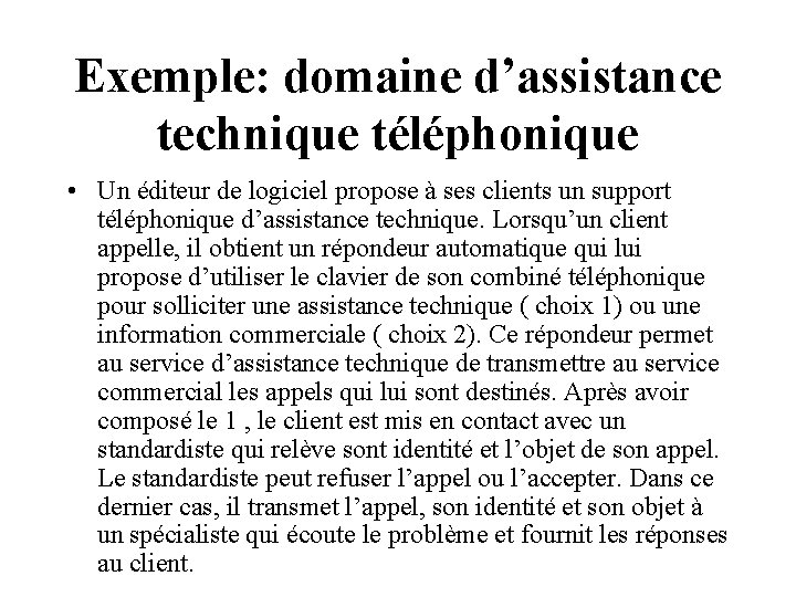 Exemple: domaine d’assistance technique téléphonique • Un éditeur de logiciel propose à ses clients