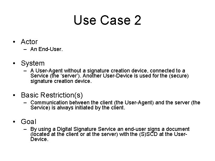 Use Case 2 • Actor – An End-User. • System – A User-Agent without