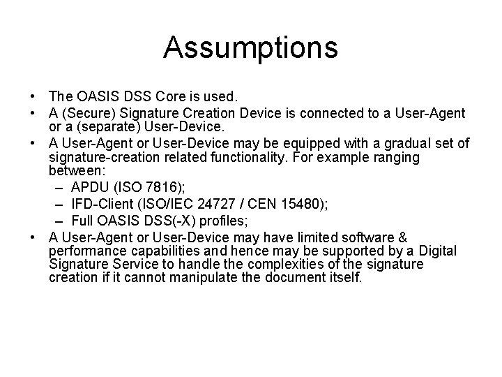 Assumptions • The OASIS DSS Core is used. • A (Secure) Signature Creation Device