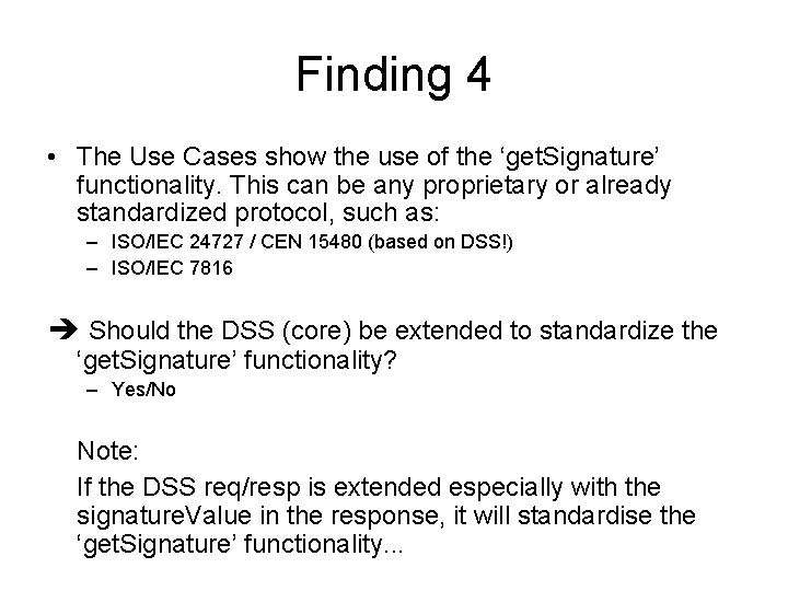 Finding 4 • The Use Cases show the use of the ‘get. Signature’ functionality.