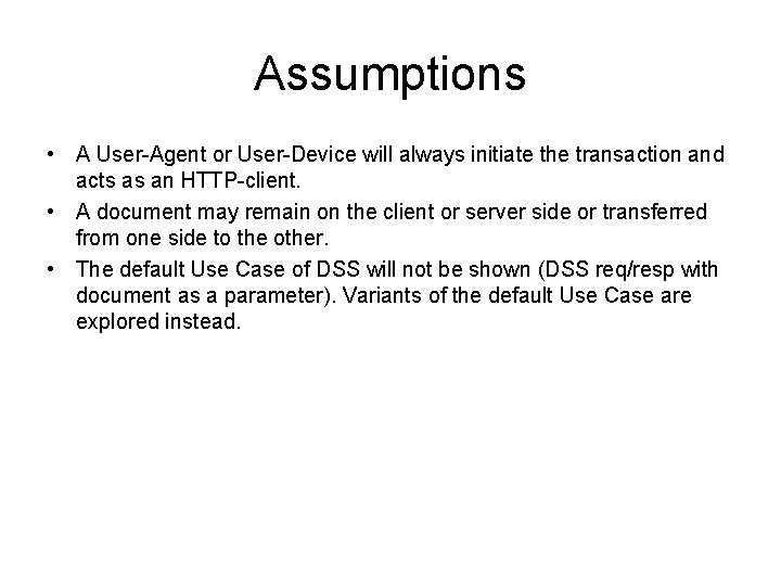 Assumptions • A User-Agent or User-Device will always initiate the transaction and acts as