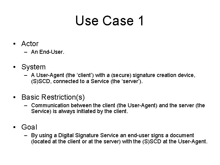 Use Case 1 • Actor – An End-User. • System – A User-Agent (the