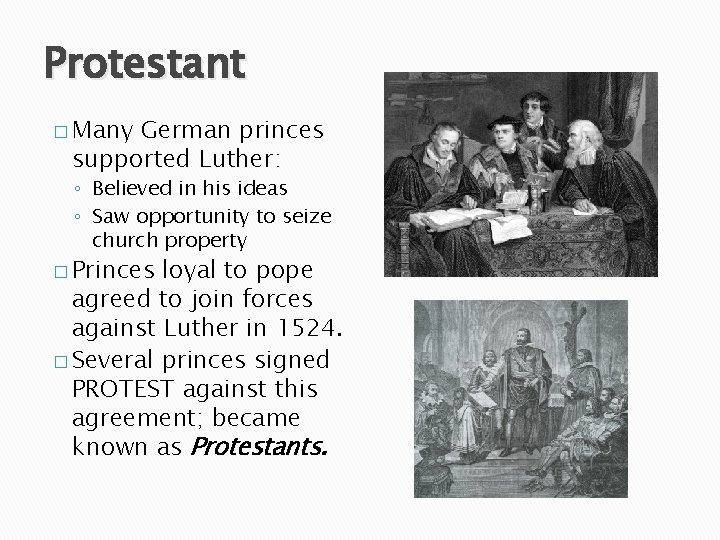 Protestant � Many German princes supported Luther: ◦ Believed in his ideas ◦ Saw