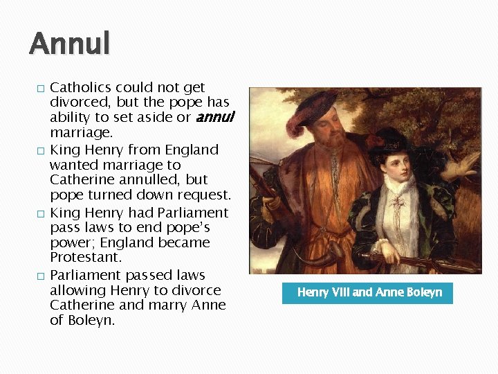 Annul � � Catholics could not get divorced, but the pope has ability to