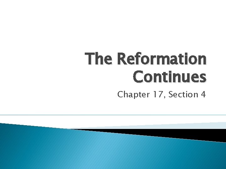 The Reformation Continues Chapter 17, Section 4 