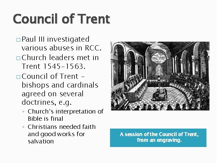 Council of Trent � Paul III investigated various abuses in RCC. � Church leaders