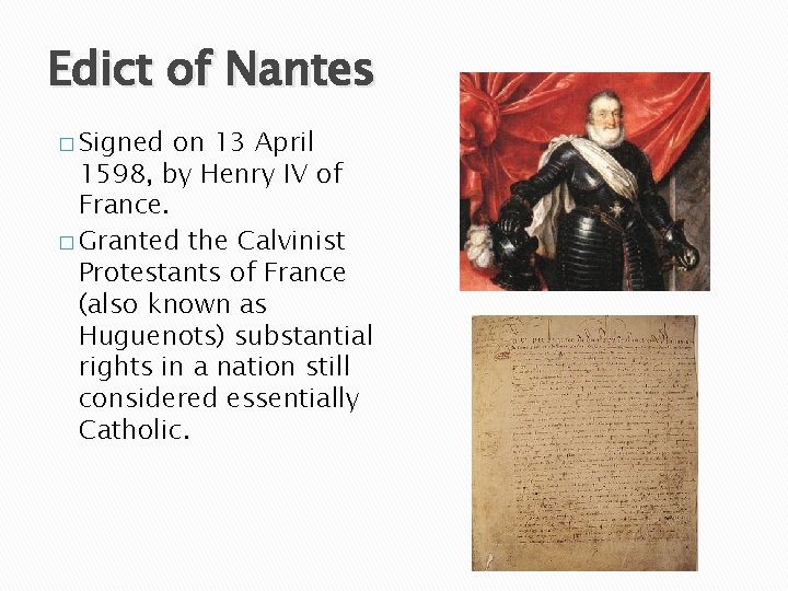 Edict of Nantes � Signed on 13 April 1598, by Henry IV of France.