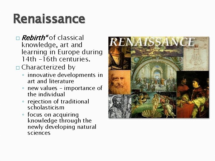 Renaissance � Rebirth“ of classical knowledge, art and learning in Europe during 14 th