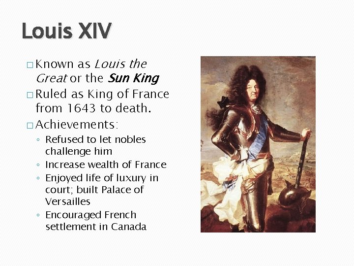 Louis XIV as Louis the Great or the Sun King � Ruled as King