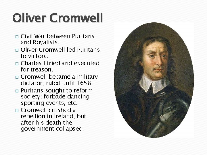 Oliver Cromwell � � � Civil War between Puritans and Royalists. Oliver Cromwell led