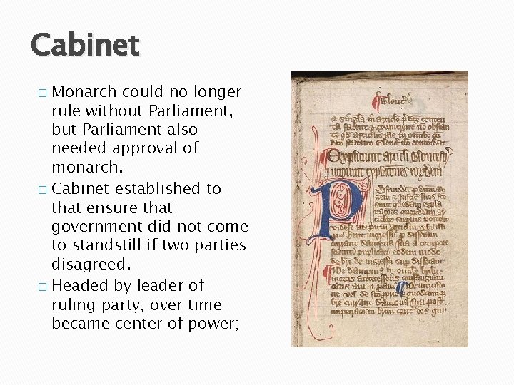 Cabinet Monarch could no longer rule without Parliament, but Parliament also needed approval of