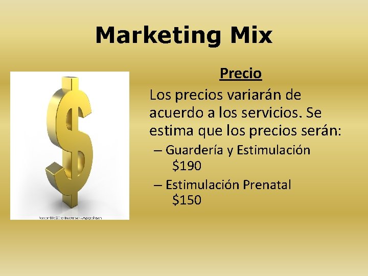 Marketing Mix Precio Los precios variarán de acuerdo a los servicios. Se estima que