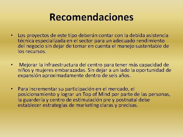 Recomendaciones • Los proyectos de este tipo deberán contar con la debida asistencia técnica