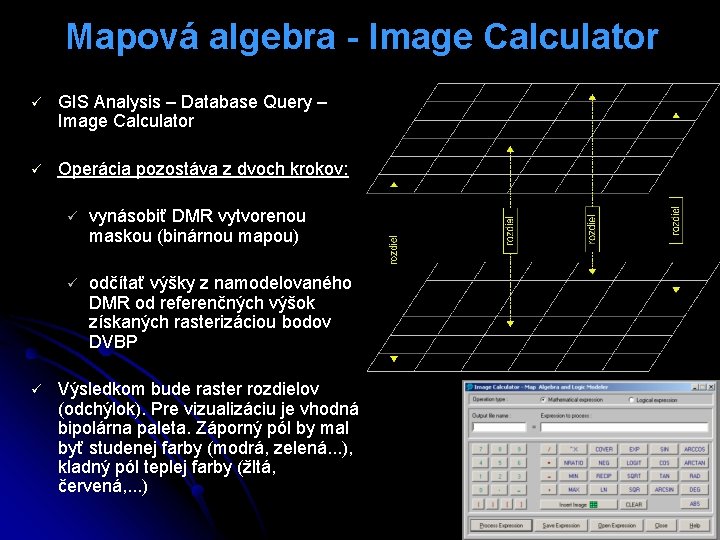 Mapová algebra - Image Calculator ü GIS Analysis – Database Query – Image Calculator