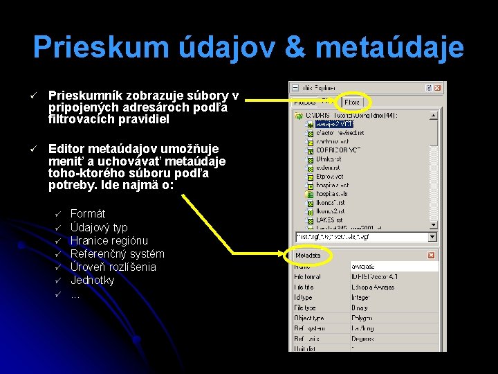 Prieskum údajov & metaúdaje ü Prieskumník zobrazuje súbory v pripojených adresároch podľa filtrovacích pravidiel