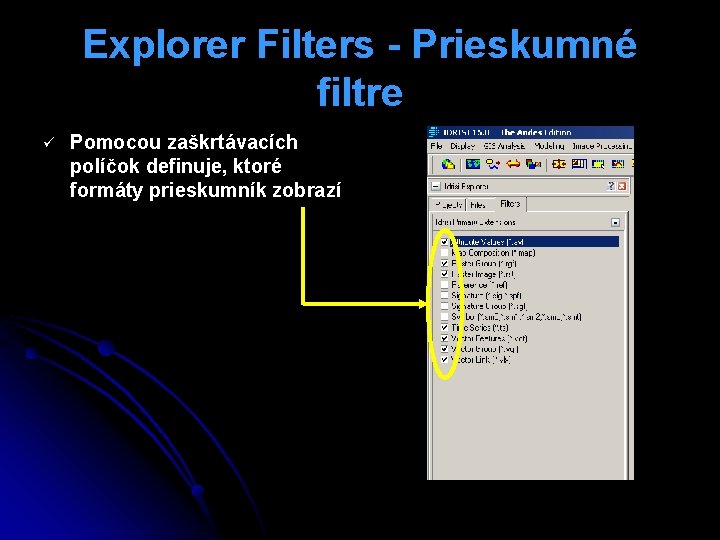 Explorer Filters - Prieskumné filtre ü Pomocou zaškrtávacích políčok definuje, ktoré formáty prieskumník zobrazí