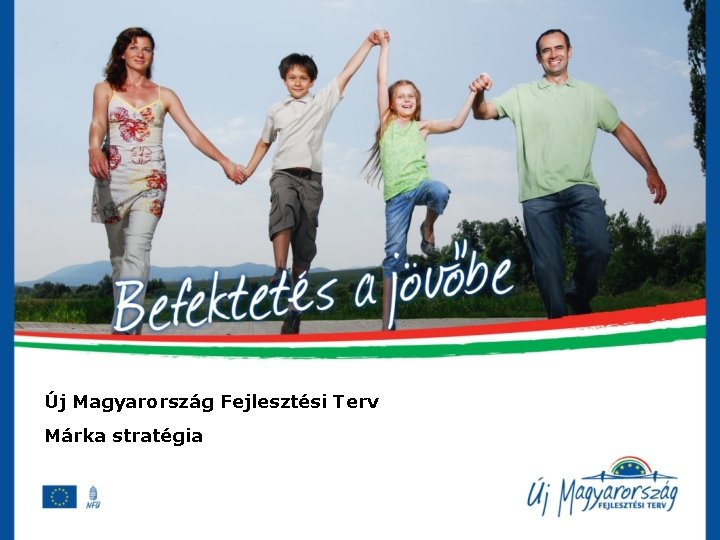 Új Magyarország Fejlesztési Terv Márka stratégia 