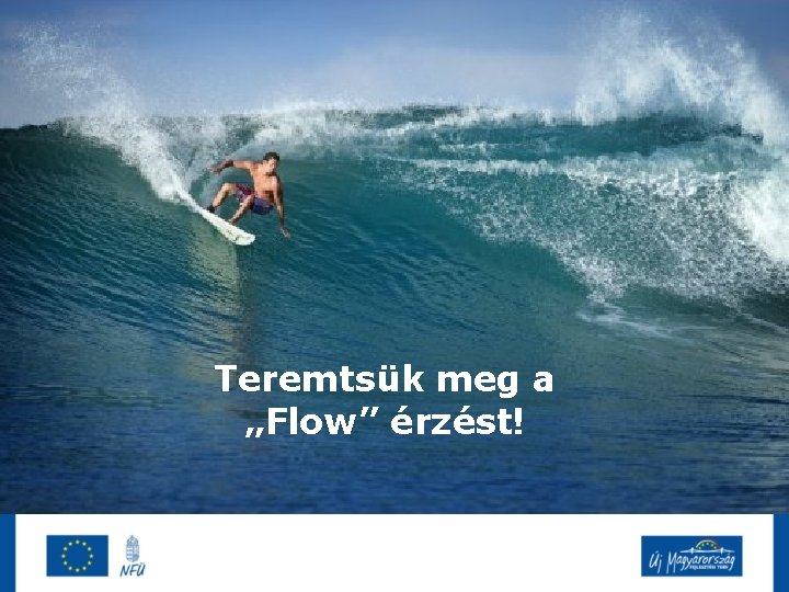 Teremtsük meg a „Flow” érzést! 