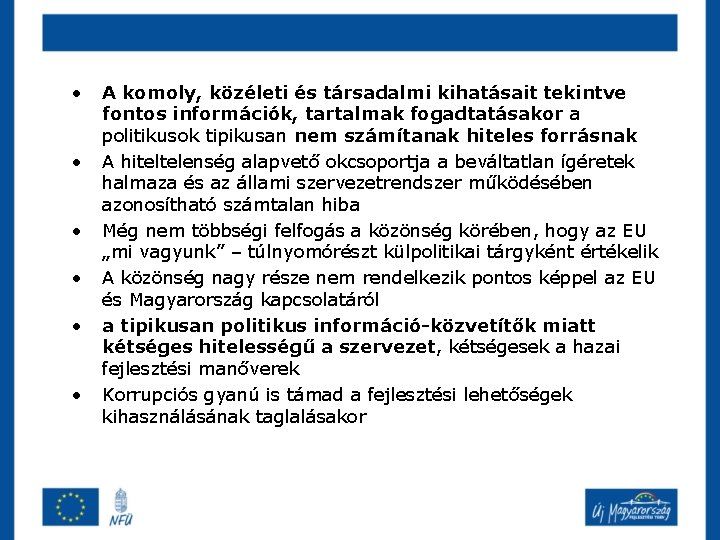  • • • A komoly, közéleti és társadalmi kihatásait tekintve fontos információk, tartalmak