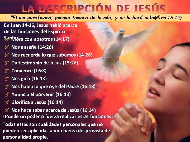 LA DESCRIPCIÓN DE JESÚS “El me glorificará; porque tomará de lo mío, y os