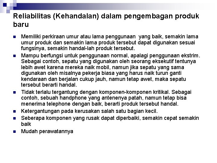 Reliabilitas (Kehandalan) dalam pengembagan produk baru n n n Memiliki perkiraan umur atau lama