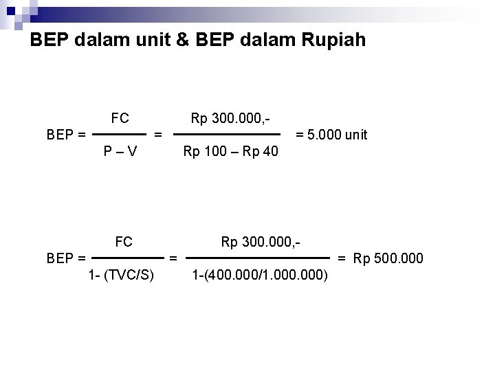 BEP dalam unit & BEP dalam Rupiah FC BEP = Rp 300. 000, =