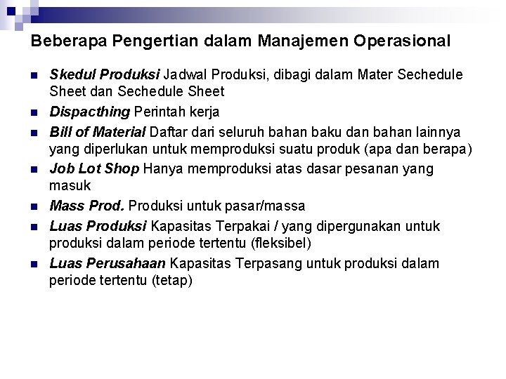 Beberapa Pengertian dalam Manajemen Operasional n n n n Skedul Produksi Jadwal Produksi, dibagi