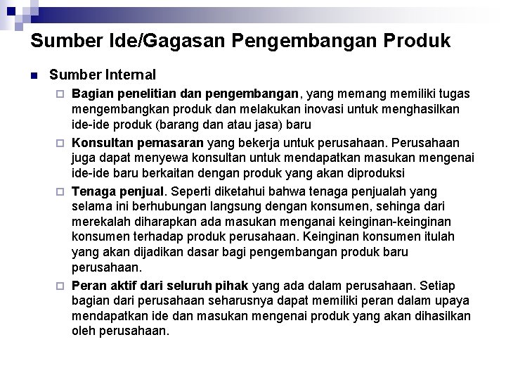 Sumber Ide/Gagasan Pengembangan Produk n Sumber Internal Bagian penelitian dan pengembangan, yang memiliki tugas