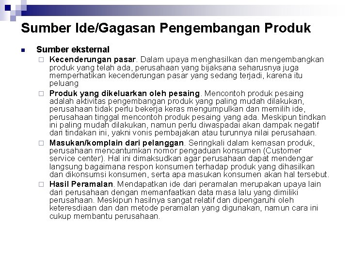 Sumber Ide/Gagasan Pengembangan Produk n Sumber eksternal Kecenderungan pasar. Dalam upaya menghasilkan dan mengembangkan