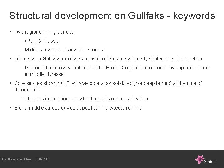 Structural development on Gullfaks - keywords • Two regional rifting periods: – (Perm)-Triassic – Structural development on Gullfaks - keywords • Two regional rifting periods: – (Perm)-Triassic –