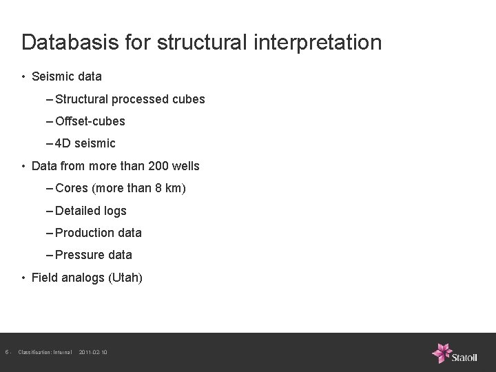 Databasis for structural interpretation • Seismic data – Structural processed cubes – Offset-cubes – Databasis for structural interpretation • Seismic data – Structural processed cubes – Offset-cubes –