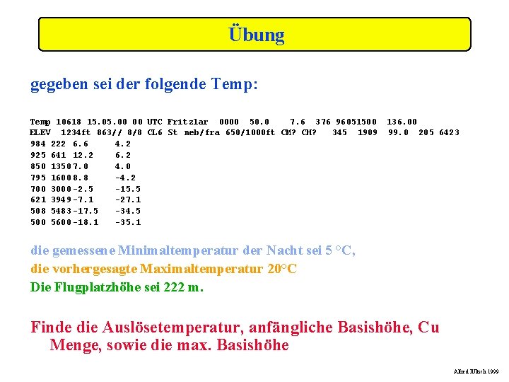 Übung gegeben sei der folgende Temp: Temp 10618 15. 00 00 UTC Fritzlar 0000