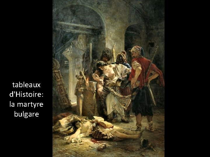 tableaux d'Histoire: la martyre bulgare 