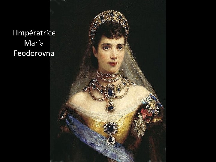 l'Impératrice Maria Feodorovna 