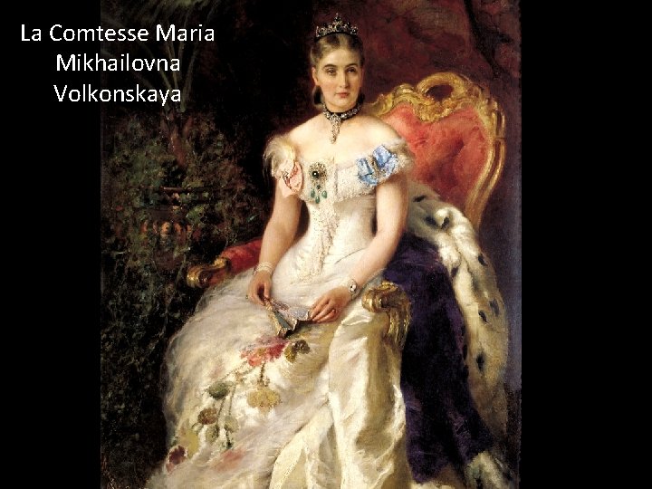 La Comtesse Maria Mikhailovna Volkonskaya 