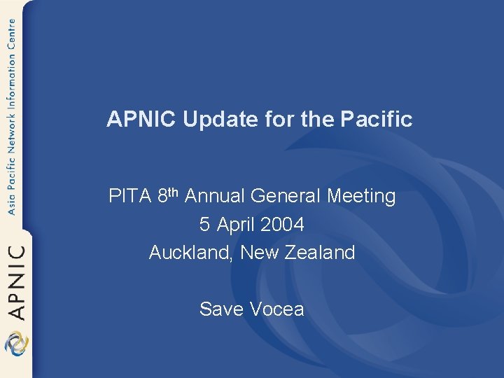 APNIC Update for the Pacific PITA 8 th Annual General Meeting 5 April 2004