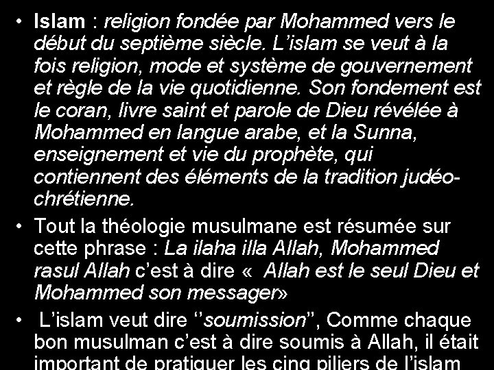  • Islam : religion fondée par Mohammed vers le début du septième siècle.