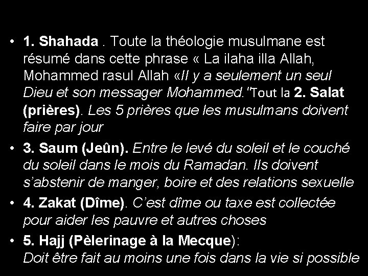  • 1. Shahada. Toute la théologie musulmane est résumé dans cette phrase «