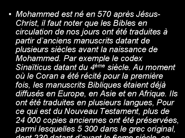  • Mohammed est né en 570 après Jésus. Christ, il faut noter que